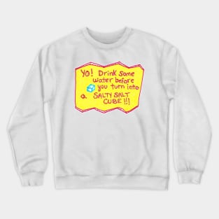 Salty reminder to drink water (Yellow version) Crewneck Sweatshirt